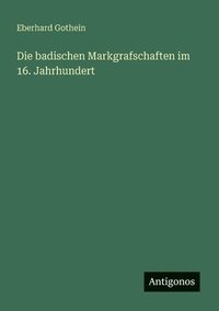 bokomslag Die badischen Markgrafschaften im 16. Jahrhundert
