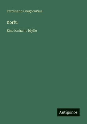 Ferdinand Gregorovius - Korfu, Häftad