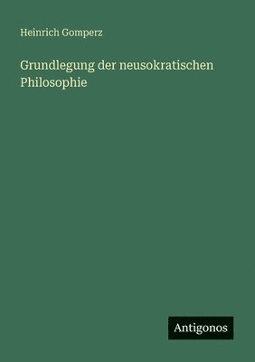 Grundlegung der neusokratischen Philosophie
