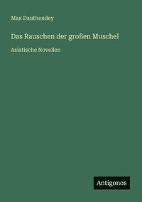 bokomslag Das Rauschen der großen Muschel: Asiatische Novellen