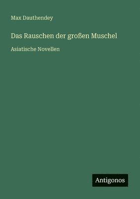 bokomslag Das Rauschen der großen Muschel: Asiatische Novellen