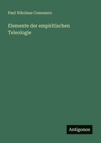 bokomslag Elemente der empiritischen Teleologie