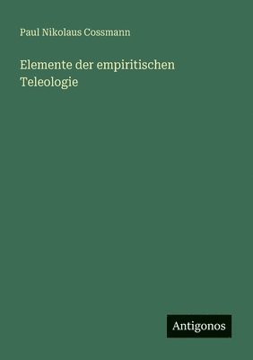 bokomslag Elemente der empiritischen Teleologie