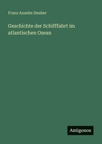 bokomslag Geschichte der Schifffahrt im atlantischen Ozean