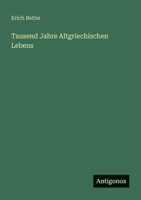 Tausend Jahre Altgriechischen Lebens