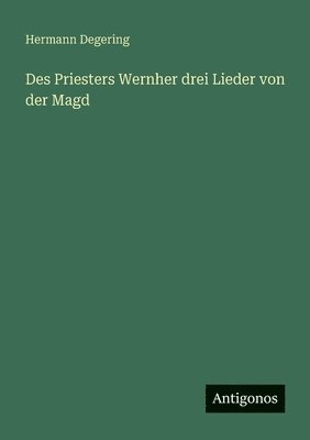 Des Priesters Wernher drei Lieder von der Magd
