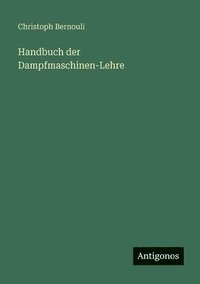 bokomslag Handbuch der Dampfmaschinen-Lehre