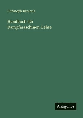 bokomslag Handbuch der Dampfmaschinen-Lehre