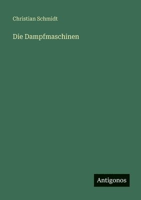 Christian Schmidt - Dampfmaschinen, Häftad