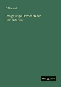 bokomslag Das geistige Erwachen des Urmenschen