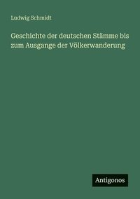 bokomslag Geschichte der deutschen Stämme bis zum Ausgange der Völkerwanderung