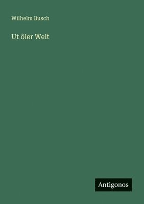 Ut ôler Welt