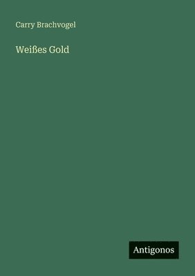 bokomslag Weißes Gold