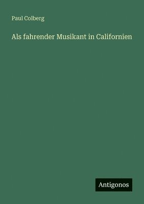 bokomslag Als fahrender Musikant in Californien