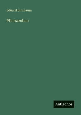 Eduard Birnbaum - Pflanzenbau, Häftad. Tillgänglighet: Lägg i varukorg