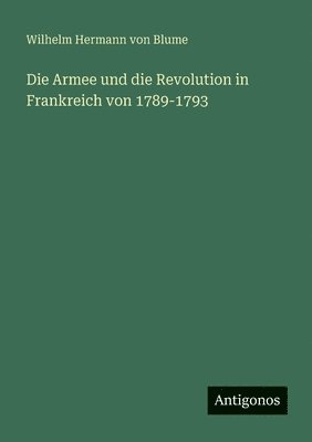 bokomslag Armee und die Revolution in Frankreich von 1789-1793