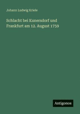 bokomslag Schlacht bei Kunersdorf und Frankfurt am 12. August 1759
