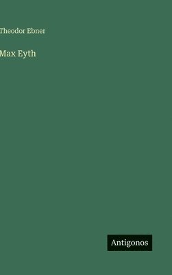 Theodor Ebner - Max Eyth, Inbunden