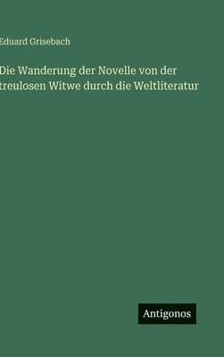 bokomslag Die Wanderung der Novelle von der treulosen Witwe durch die Weltliteratur