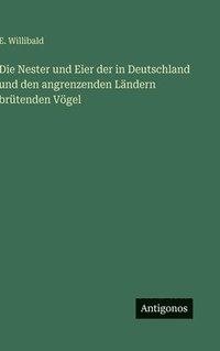 bokomslag Die Nester und Eier der in Deutschland und den angrenzenden Ländern brütenden Vögel
