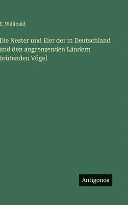 bokomslag Die Nester und Eier der in Deutschland und den angrenzenden Ländern brütenden Vögel