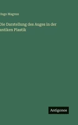 Darstellung des Auges in der antiken Plastik