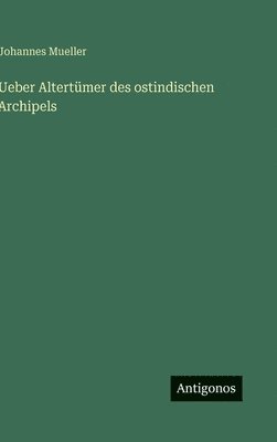 Ueber Altertümer des ostindischen Archipels