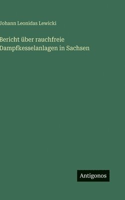 bokomslag Bericht über rauchfreie Dampfkesselanlagen in Sachsen
