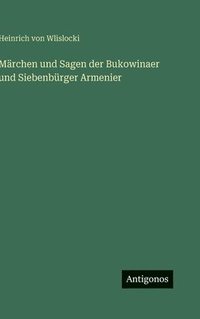 bokomslag Märchen und Sagen der Bukowinaer und Siebenbürger Armenier
