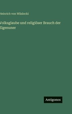 bokomslag Volksglaube und religiöser Brauch der Zigenuner