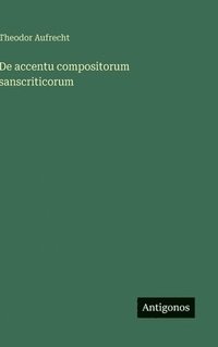 bokomslag De accentu compositorum sanscriticorum