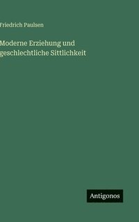 bokomslag Moderne Erziehung und geschlechtliche Sittlichkeit