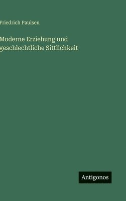 bokomslag Moderne Erziehung und geschlechtliche Sittlichkeit