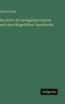 bokomslag Das Recht der beweglichen Sachen nach dem Bürgerlichen Gesetzbuche