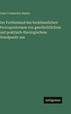 bokomslag Fortbestand des herkömmlichen Pericopenkreises von geschichtlichem und praktisch-theologischem Standpunkt aus