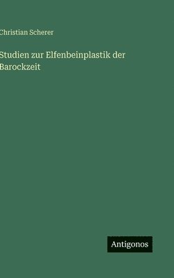 bokomslag Studien zur Elfenbeinplastik der Barockzeit