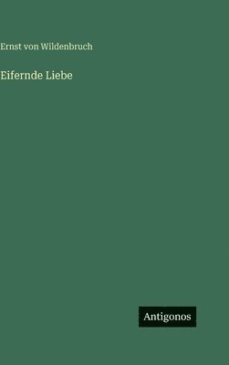 bokomslag Eifernde Liebe