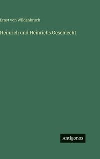 bokomslag Heinrich und Heinrichs Geschlecht