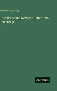 bokomslag Griechische und römische Götter- und Heldensage