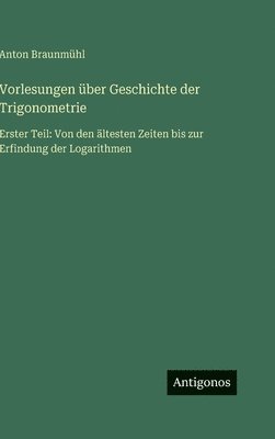 bokomslag Vorlesungen über Geschichte der Trigonometrie