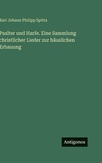 bokomslag Psalter und Harfe. Eine Sammlung christlicher Lieder zur häuslichen Erbauung