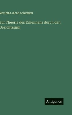 Matthias Jacob Schleiden - Zur Theorie des Erkennens durch den Gesichtssinn, Inbunden
