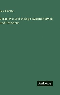 Raoul Richter - Berkeley's Drei Dialoge zwischen Hylas und Philonous, Inbunden