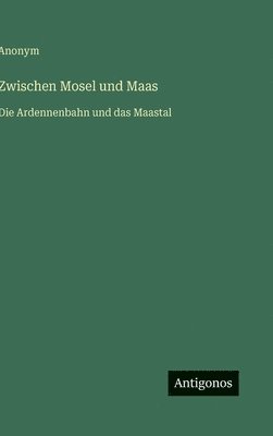 bokomslag Zwischen Mosel und Maas:Die Ardennenbahn und das Maastal
