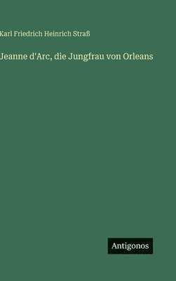 bokomslag Jeanne d'Arc, die Jungfrau von Orleans