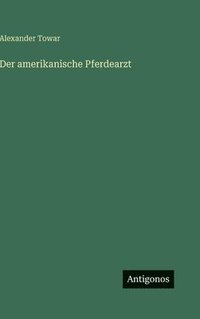 bokomslag Der amerikanische Pferdearzt