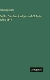 bokomslag Berlins Straßen, Kneipen und Clubs im Jahre 1848
