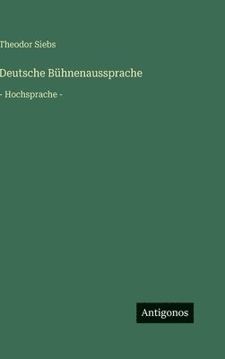 Theodor Siebs - Deutsche Bühnenaussprache, Inbunden