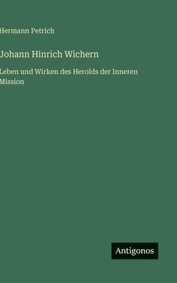 bokomslag Johann Hinrich Wichern:Leben und Wirken des Herolds der Inneren Mission