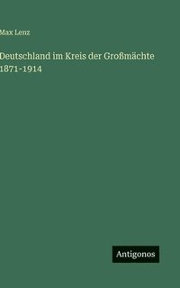 bokomslag Deutschland im Kreis der Großmächte 1871-1914